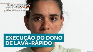 Exclusivo: ex-esposa foragida quebra o silêncio sobre assassinato de empresário em lava-rápido