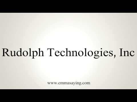 How to Pronounce Rudolph Technologies, Inc