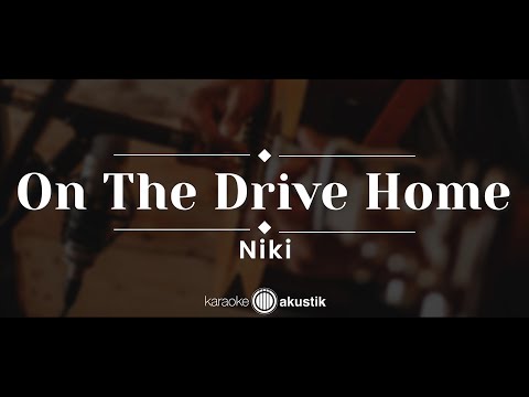 On The Drive Home – NIKI (KARAOKE AKUSTIK)