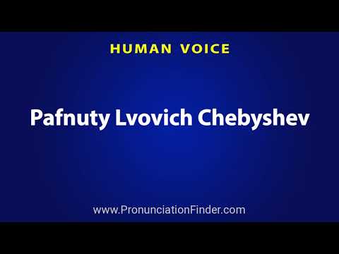 How To Pronounce Pafnuty Lvovich Chebyshev