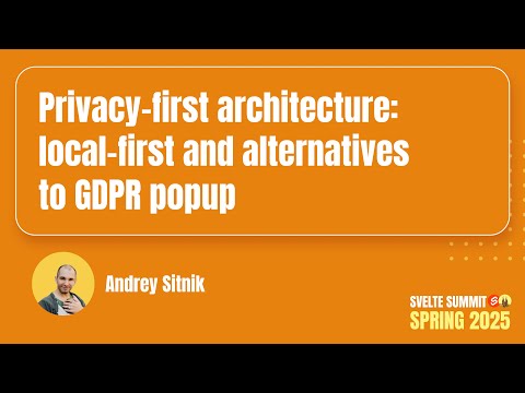 Local-first and alternatives to GDPR popup, Andrey Sitnik — Svelte Summit Spring 2025