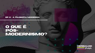 O que é pós moderno? - EP. 2: A filosofia moderna