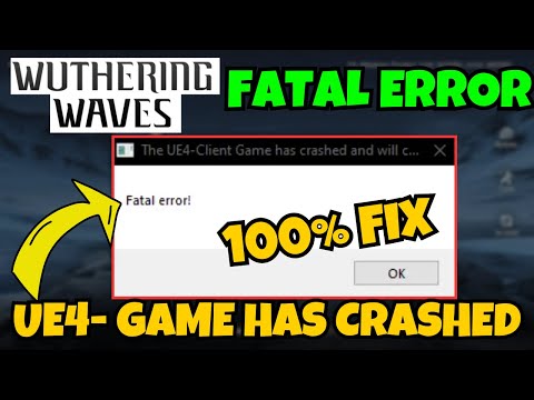 UE4 client game has crashed fatal error Wuthering waves fix