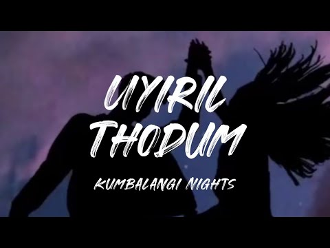 Uyiril Thodum(Lyrics ) -  Kumbalangi Nights