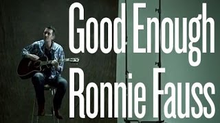 Ronnie Fauss - Good Enough [Official Music Video]