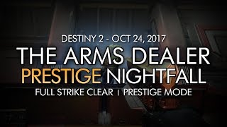 Destiny 2 - Prestige Nightfall: The Arms Dealer - Full Strike Clear Gameplay (Week 8)