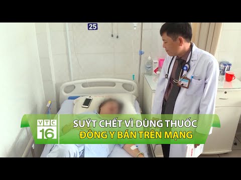 , title : 'Suýt chết vì dùng thuốc Đông y bán trên mạng | VTC16'