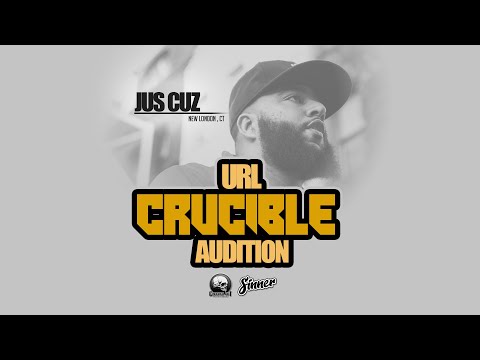 Jus Cuz URL Crucible Audition