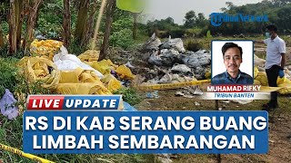 Temuan Limbah B3 di Kompleks Graha Walantaka Kota Serang, Diduga RS Buang Limbah Sembarangan