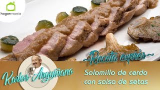 Receta de Solomillo de cerdo con salsa de setas por Karlos Arguiñano