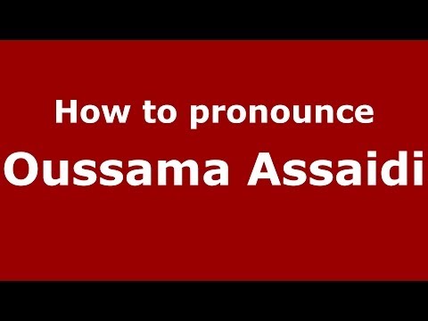How to pronounce Oussama Assaidi (Arabic/Morocco) - PronounceNames.com