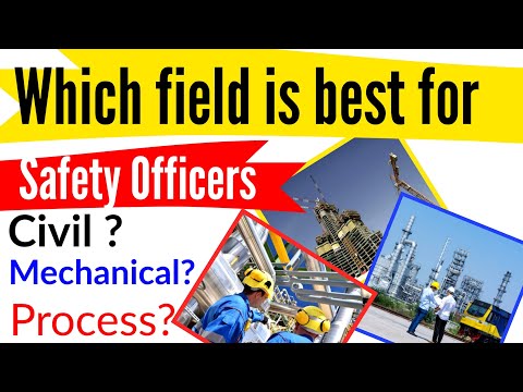 Which field is best for #safety officers Civil/Mechanical/Process ?