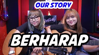 Download lagu OUR STORY - BERHARAP (Cover by DwiTanty) mp3