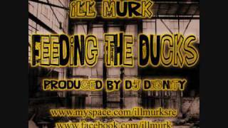 ILL MURK - FEEDIN THE DUCKS  **ARRRD!!!** [2009]