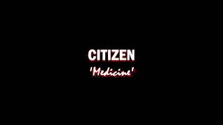 Citizen - Medicine (with lyrics)