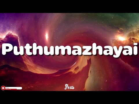 Puthumazhayai Song | Charlie | Lyrical Video | Peas