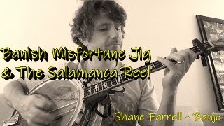 Banish Misfortune Jig & The Salamanca Reel - Shane Farrell Banjo