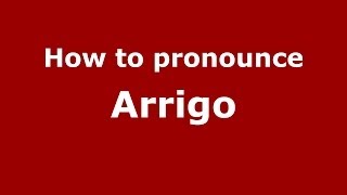How to pronounce Arrigo