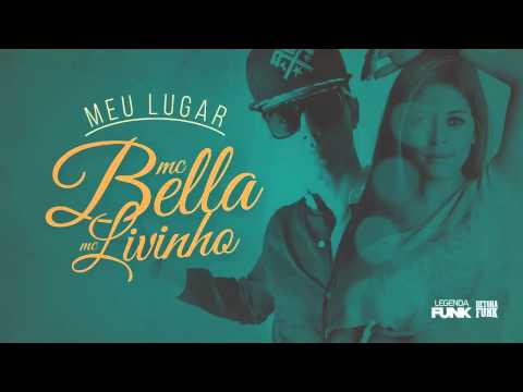MC Livinho e MC Bella   Meu Lugar  2015