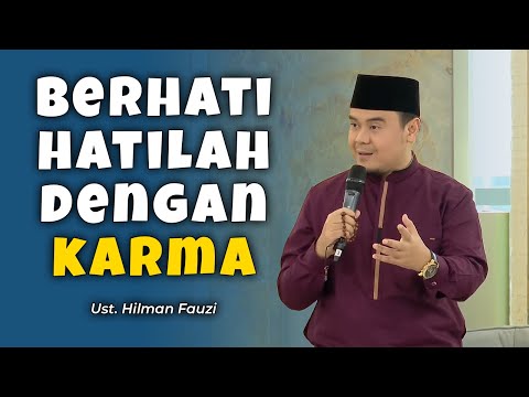 Berhati-Hatilah Dengan Karma - Ust. Hilman Fauzi