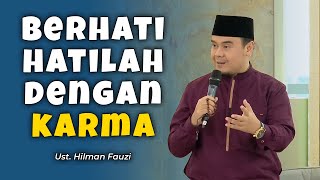 Download lagu Berhati-Hatilah Dengan Karma - Ust. Hilman Fauzi mp3