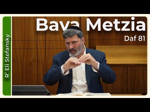 Daf Yomi Bava Metzia Daf 81 by R’ Eli Stefansky