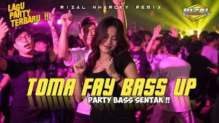 Download lagu PARTY TOMA FAY || BASS UP 🔥 RIZAL NHARCKY REMIX TERBARU 2026 mp3