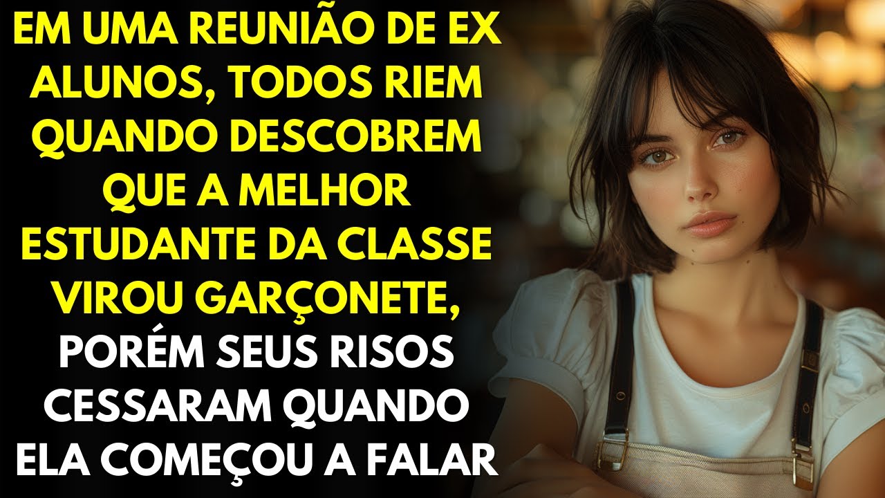 Em Uma Reunião De Ex Alunos, Todos Riem Quando Descobrem Que a Melhor Estudante Virou Garçonete