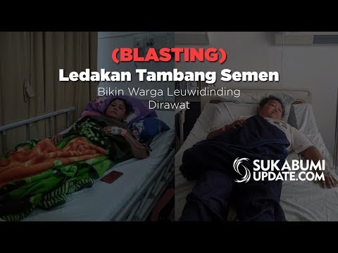 Video: (Blasting) Ledakan Tambang Semen Bikin Warga Leuwidinding Dirawat