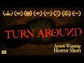 Turn Around 2016 Award Winning Horror Short