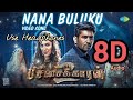 Nana Buluku 8D AUDIOS (use headphones) | Pichaikkaran 2