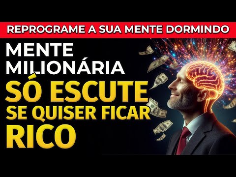 MENTE MILIONÁRIA: REPROGRAME A SUA MENTE PARA PENSAR COMO RICO E ATRAIR PROSPERIDADE DORMINDO