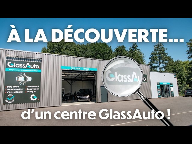 Découverte d’un centre GlassAuto en vidéo !