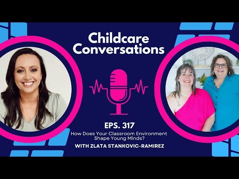 317: How Does Your Classroom Environment Shape Young Minds? With Zlata Stankovic-Ramirez