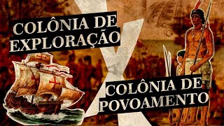 COLÔNIA DE EXPLORAÇÃO X POVOAMENTO, QUAL FOI MELHOR?