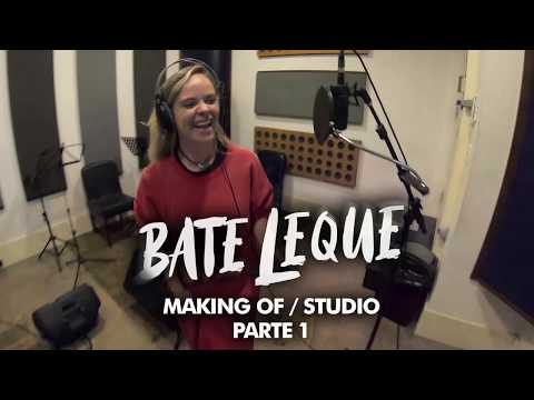 Bate Leque ( Making Of / Studio ) Parte 1