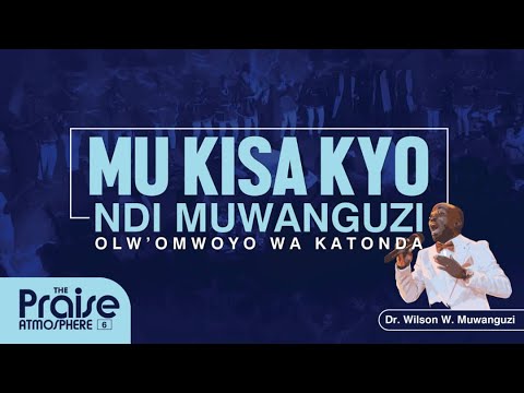 MU KISA KYO - NDI MUWANGUZI (OLW'OMWOYO WA KATONDA) - The Wilsongs UG