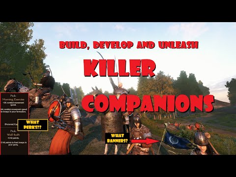 How to Build, Develop and Unleash SAVAGE Bannerlord Companions (Banners, Captains, Perks)