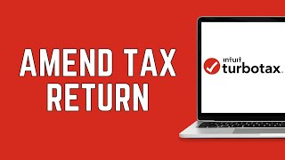 How To Amend A Tax Return TurboTax | Amended Tax Return Online For Free (2024)