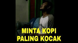 Download lagu MINTA KOPI PALING GOKIL, GAK NONTON NYESEL mp3