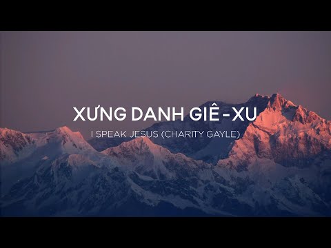Xưng Danh Giê-xu - I Speak Jesus (Charity Gayle) (Lyric Video) | Hosanna Worship