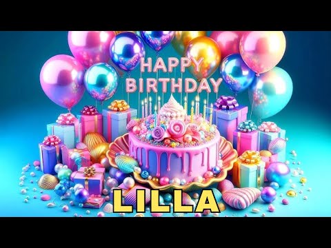 Happy Birthday Lilla, Birthday Wishes, Birthday Song, WhatsApp Status, Wishes Birthday, Today, hbd