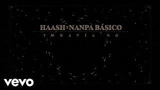 HA-ASH, Nanpa Básico - Todavía No (Letra/Lyrics)