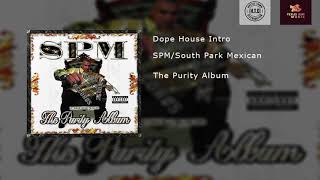 SPM/South Park Mexican - Dope House Intro