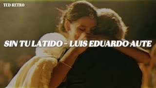 Luis Eduardo Aute - Sin Tu Latido (Letra/Lyrics)
