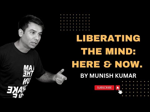 Liberating The  Mind: Here And Now | The Unshakeable | Munish Kumar