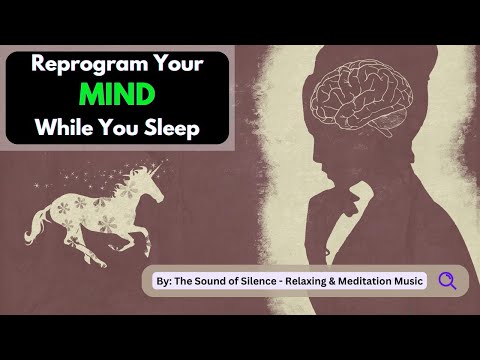 Reprogram Your Mind While You Sleep with The Sound of Silence - Relaxing & Meditation Music Video