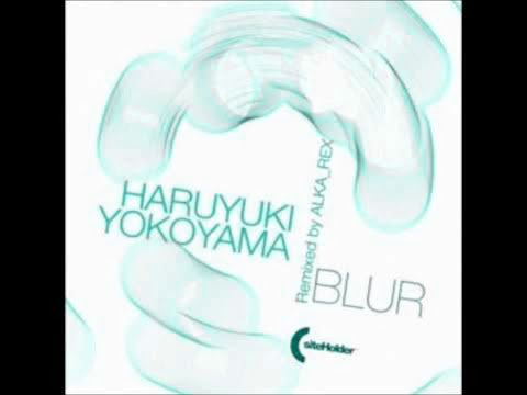 Haruyuki Yokoyama - Blur [Original Mix]