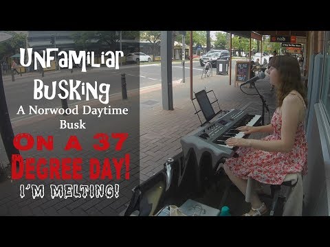 Unfamiliar Busking - A 37 Degree Busk in Norwood!
