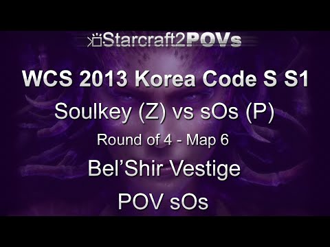 SC2 HotS - WCS 2013 KR Code S S1 - Soulkey vs sOs - Ro4 - Map 6 - Bel'Shir Vestige - sOs